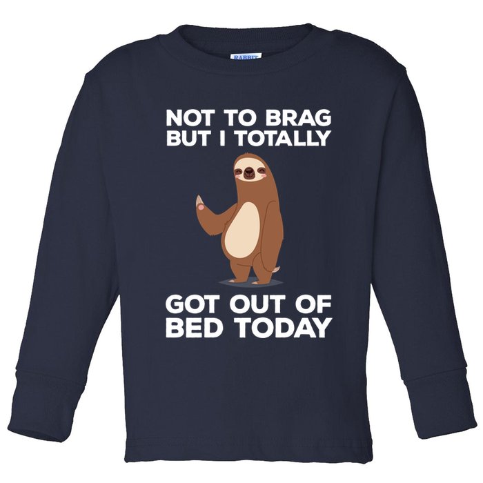Funny Sloth - Got Out Of Bed Today Toddler Long Sleeve Shirt
