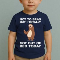 Funny Sloth - Got Out Of Bed Today Toddler T-Shirt