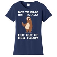 Funny Sloth - Got Out Of Bed Today Women's T-Shirt