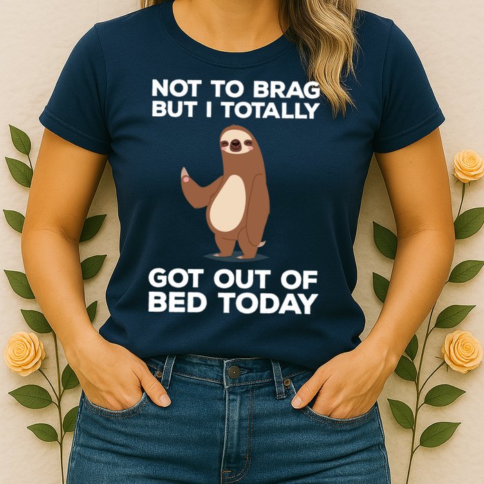 Funny Sloth - Got Out Of Bed Today Womens T-Shirt