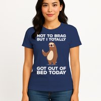 Funny Sloth - Got Out Of Bed Today Womens T-Shirt