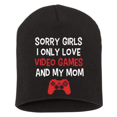 Funny Sorry Girl I Only Love Video Games And My Mom Short Acrylic Beanie