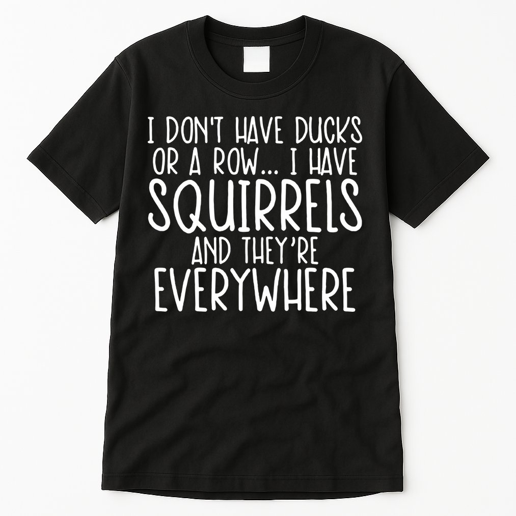 Funny Shirt Gift With Saying Funny Saying Shirt Tall T-Shirt