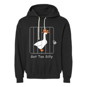 Funny Silly Goose Lover Mugshot Meme Got Too Silly Garment-Dyed Fleece Hoodie