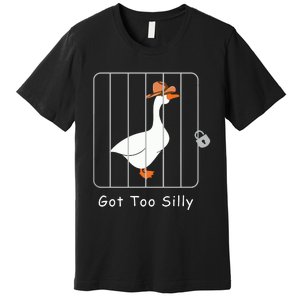 Funny Silly Goose Lover Mugshot Meme Got Too Silly Premium T-Shirt