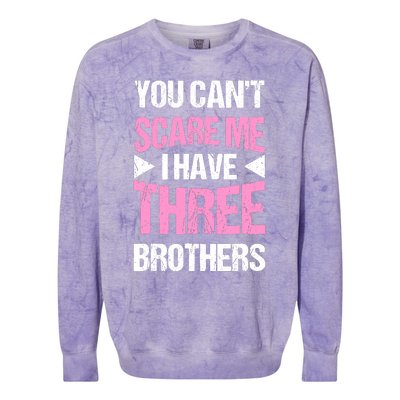 Funny Sister Gifts You CanT Scare Me I Have Three Brothers Colorblast Crewneck Sweatshirt