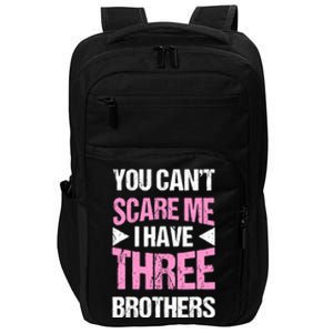 Funny Sister Gifts You CanT Scare Me I Have Three Brothers Impact Tech Backpack