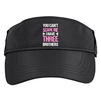 Funny Sister Gifts You CanT Scare Me I Have Three Brothers Adult Drive Performance Visor