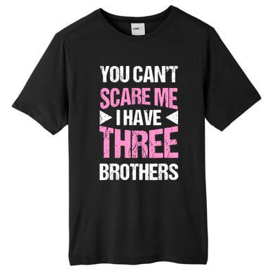 Funny Sister Gifts You CanT Scare Me I Have Three Brothers Tall Fusion ChromaSoft Performance T-Shirt