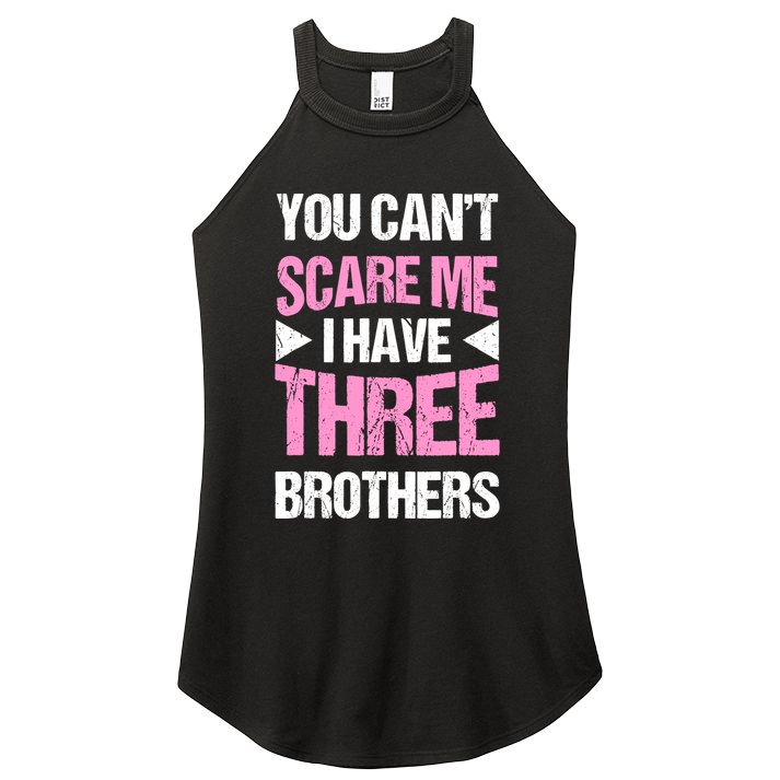 Funny Sister Gifts You CanT Scare Me I Have Three Brothers Women's Perfect Tri Rocker Tank