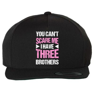 Funny Sister Gifts You CanT Scare Me I Have Three Brothers Wool Snapback Cap