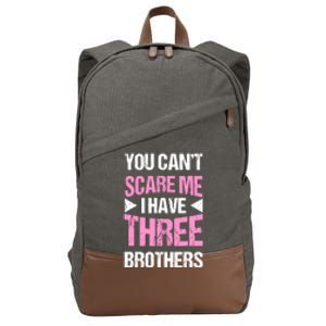 Funny Sister Gifts You CanT Scare Me I Have Three Brothers Cotton Canvas Backpack