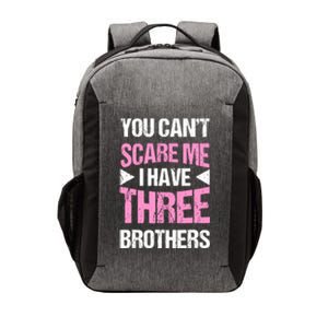 Funny Sister Gifts You CanT Scare Me I Have Three Brothers Vector Backpack