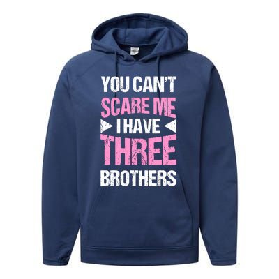 Funny Sister Gifts You CanT Scare Me I Have Three Brothers Performance Fleece Hoodie