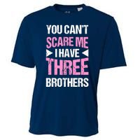 Funny Sister Gifts You CanT Scare Me I Have Three Brothers Cooling Performance Crew T-Shirt