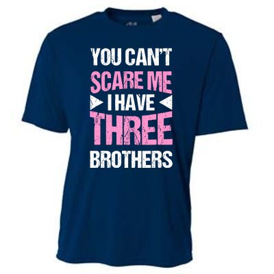 Funny Sister Gifts You CanT Scare Me I Have Three Brothers Cooling Performance Crew T-Shirt