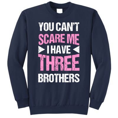 Funny Sister Gifts You CanT Scare Me I Have Three Brothers Sweatshirt