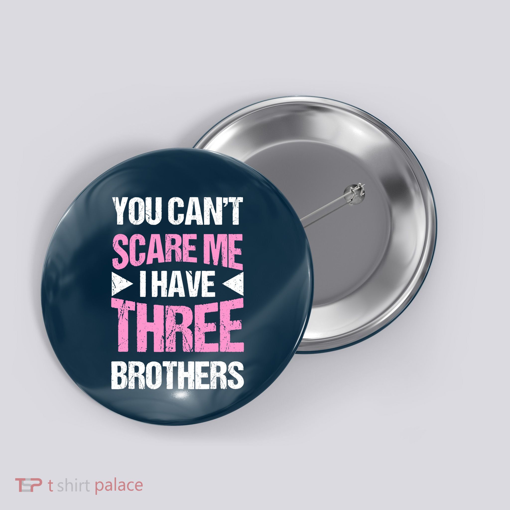 Funny Sister Gifts You CanT Scare Me I Have Three Brothers Button