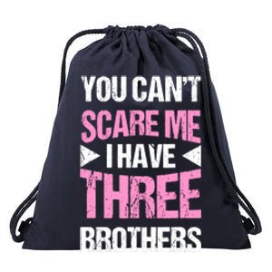 Funny Sister Gifts You CanT Scare Me I Have Three Brothers Drawstring Bag