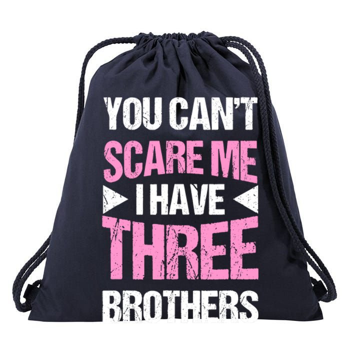 Funny Sister Gifts You CanT Scare Me I Have Three Brothers Drawstring Bag