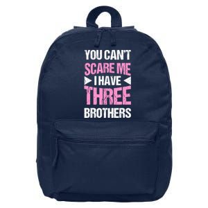 Funny Sister Gifts You CanT Scare Me I Have Three Brothers 16 in Basic Backpack