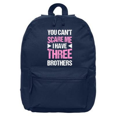 Funny Sister Gifts You CanT Scare Me I Have Three Brothers 16 in Basic Backpack