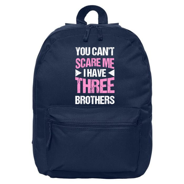 Funny Sister Gifts You CanT Scare Me I Have Three Brothers 16 in Basic Backpack