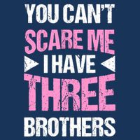 Funny Sister Gifts You CanT Scare Me I Have Three Brothers 16 in Basic Backpack