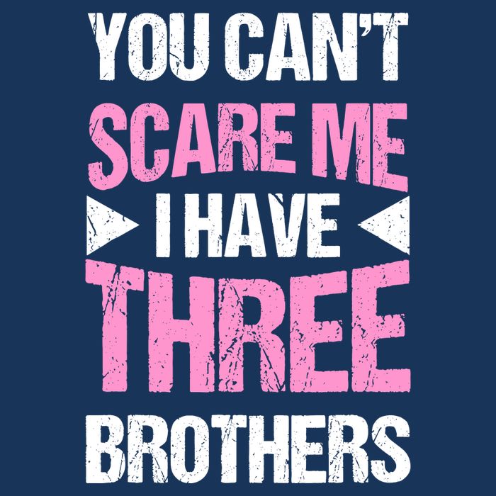 Funny Sister Gifts You CanT Scare Me I Have Three Brothers 16 in Basic Backpack