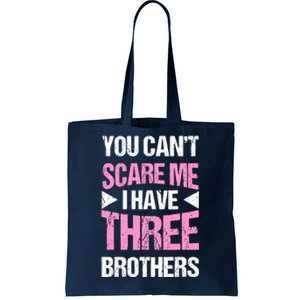 Funny Sister Gifts You CanT Scare Me I Have Three Brothers Tote Bag