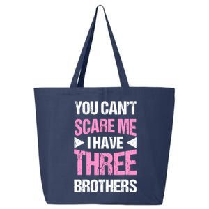 Funny Sister Gifts You CanT Scare Me I Have Three Brothers 25L Jumbo Tote