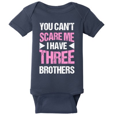 Funny Sister Gifts You CanT Scare Me I Have Three Brothers Baby Bodysuit