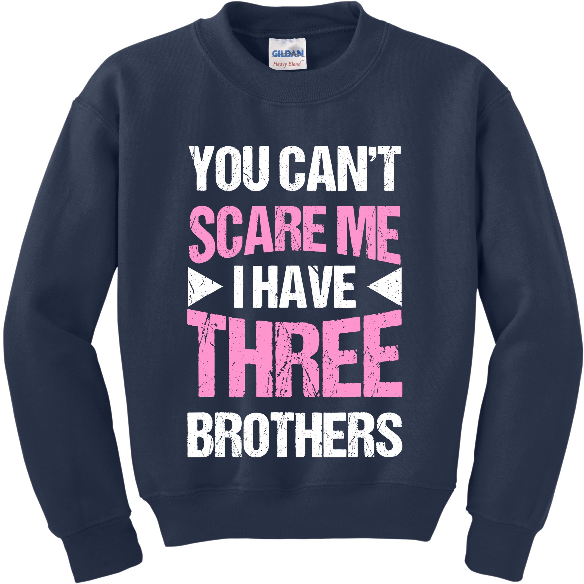 Funny Sister Gifts You CanT Scare Me I Have Three Brothers Kids Sweatshirt