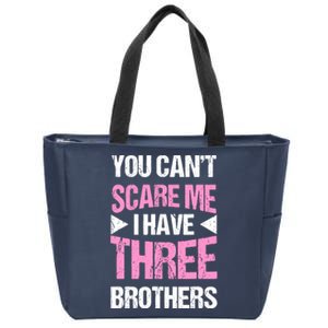 Funny Sister Gifts You CanT Scare Me I Have Three Brothers Zip Tote Bag