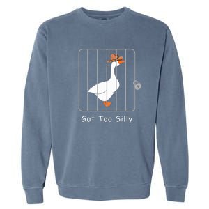 Funny Silly Goose Lover Mugshot Meme Got Too Silly Garment-Dyed Sweatshirt