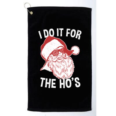 Funny Santa Gift Vintage Retro Santa I Do It For The HoS Cool Gift Platinum Collection Golf Towel