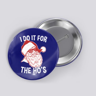 Funny Santa Gift Vintage Retro Santa I Do It For The HoS Cool Gift Button