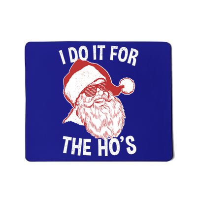 Funny Santa Gift Vintage Retro Santa I Do It For The HoS Cool Gift Mousepad