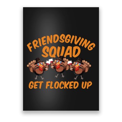 Friendsgiving Squad Get Flocked Up Funny Turkey Poster