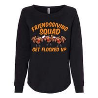 Friendsgiving Squad Get Flocked Up Funny Turkey Womens California Wash Sweatshirt