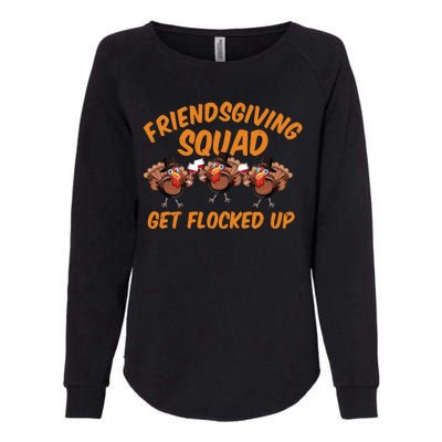 Friendsgiving Squad Get Flocked Up Funny Turkey Womens California Wash Sweatshirt