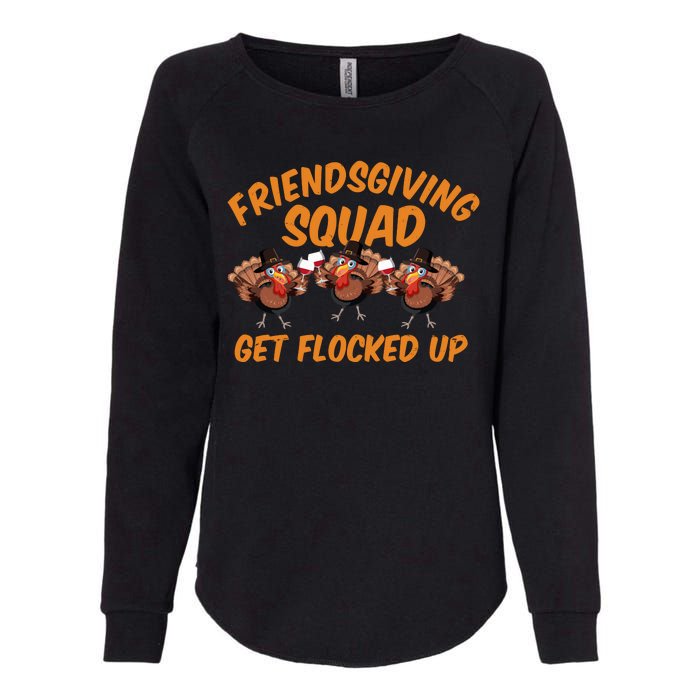 Friendsgiving Squad Get Flocked Up Funny Turkey Womens California Wash Sweatshirt