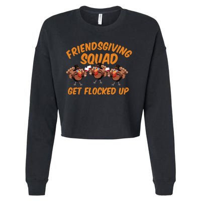 Friendsgiving Squad Get Flocked Up Funny Turkey Cropped Pullover Crew