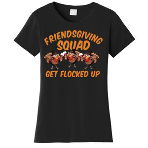 Friendsgiving Squad Get Flocked Up Funny Turkey Women's T-Shirt