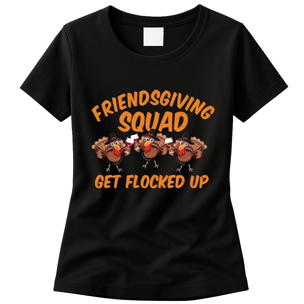 Friendsgiving Squad Get Flocked Up Funny Turkey Womens T-Shirt