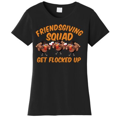 Friendsgiving Squad Get Flocked Up Funny Turkey Women's T-Shirt