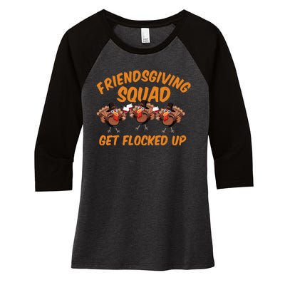 Friendsgiving Squad Get Flocked Up Funny Turkey Women's Tri-Blend 3/4-Sleeve Raglan Shirt