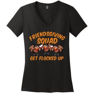 Friendsgiving Squad Get Flocked Up Funny Turkey Women's V-Neck T-Shirt