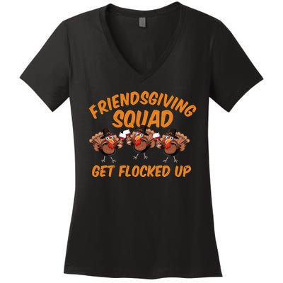 Friendsgiving Squad Get Flocked Up Funny Turkey Women's V-Neck T-Shirt