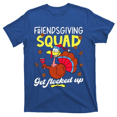 Friendsgiving Squad Get Flocked Up Matching Thanksgiving T-Shirt